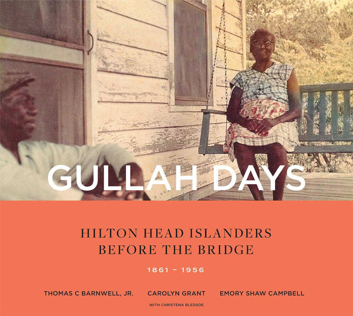 “Gullah Days: Hilton Head Islanders Before the Bridge 1861-1956” chronicles the history of the secluded Gullah community from the Civil War through the 1950s, when real estate development connected Hilton Head Island to the mainland with a bridge.