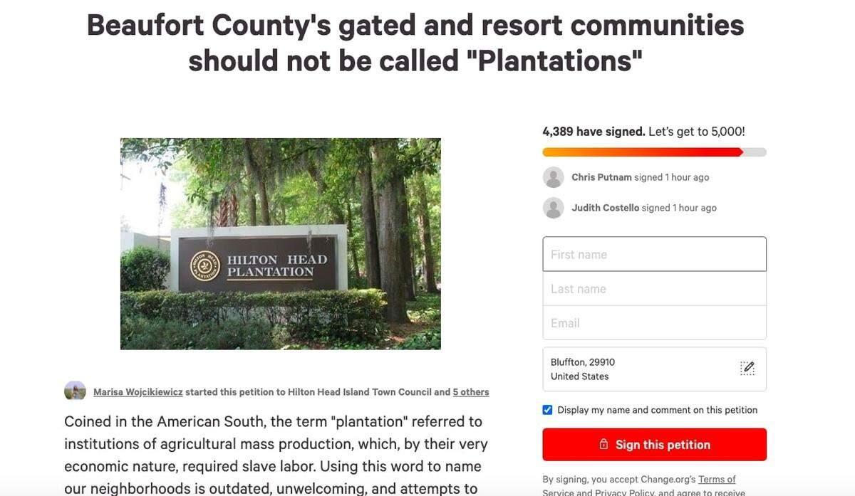 A Change.org petition started June 7, 2020 urges Beaufort County leaders to demand the word “plantation” be taken off gated community signs and marketing materials. The petition offers few details, but had over 4,300 signatures in five days.