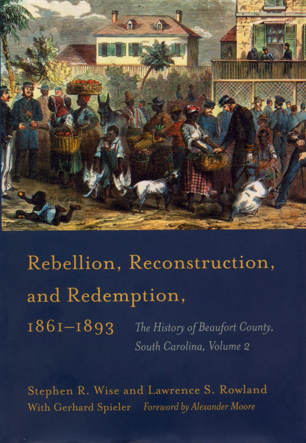 The book jacket of Stephen Wise and Larry Rowland's book "Rebellion, Reconstruction and Redemption, 1861-1893. The History of Beaufort County, S.C., Vol. 2."