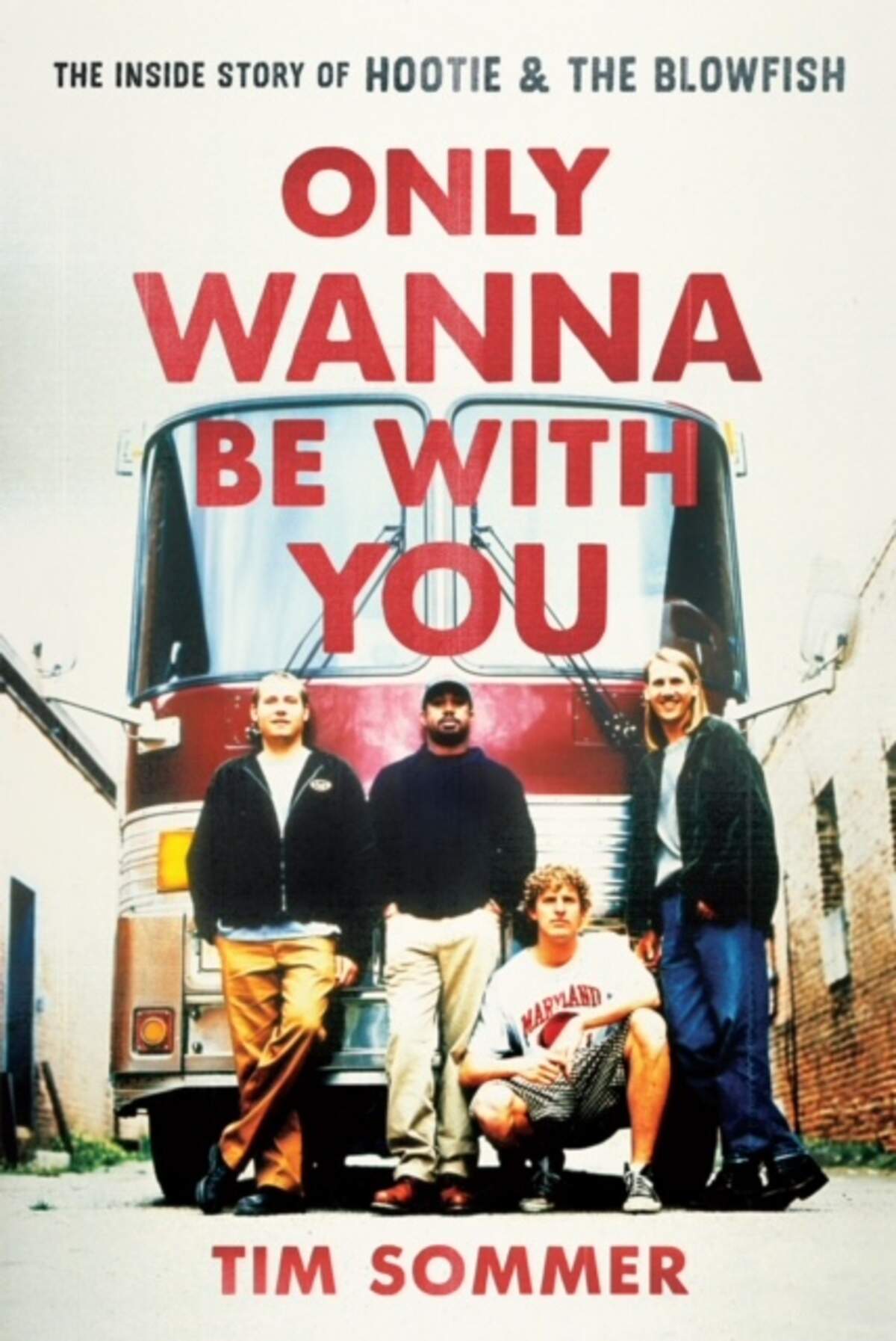 Hootie & the Blowfish exclusive biography, Only Wanna Be With You by Tim Sommers, released for the first time on Thursday, April 28.