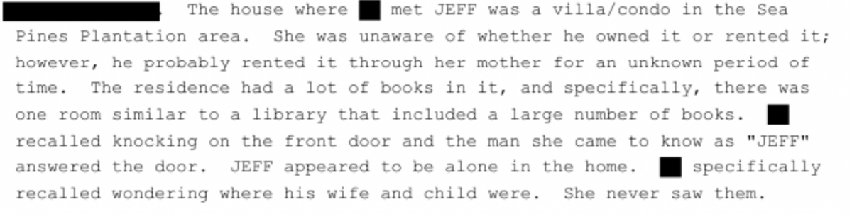 On July 24, 2019, a woman, whose name has been redacted from a summary document, told agents with the Federal Bureau of Investigation about the abuse she endured at the hands of Jeffery Epstein while working as a babysitter at the age of 13. She told the FBI about Epstein’s villa in Sea Pines Plantation, where she claimed the abuse took place.