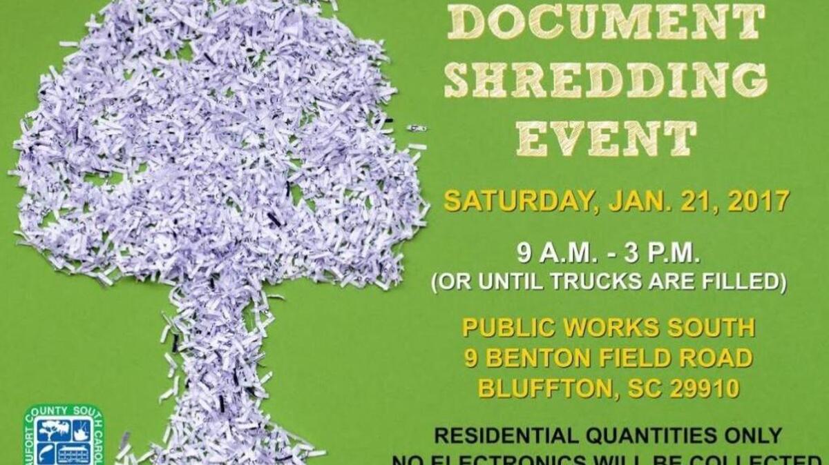 Beaufort County will offer secure document shredding services from 9 a.m. to 3 p.m. on Jan. 21 at 9 Benton Field Rd., Bluffton.